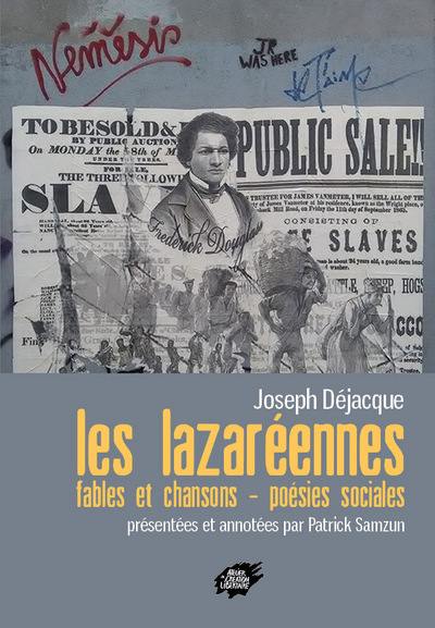 Les Lazaréennes : fables et chansons : poésies sociales. Portrait de Déjacque en âme électrique : le cri, les crocs, mon âme