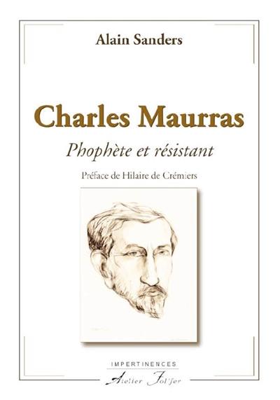 Charles Maurras : prophète et résistant