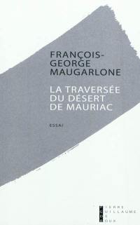 La traversée du désert de Mauriac : essai