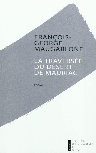 La traversée du désert de Mauriac : essai