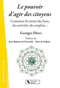 Le pouvoir d'agir des citoyens : comment ils créent des liens, des activités, des emplois...