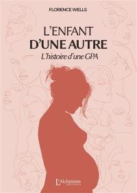 L'enfant d'une autre : l'histoire d'une GPA