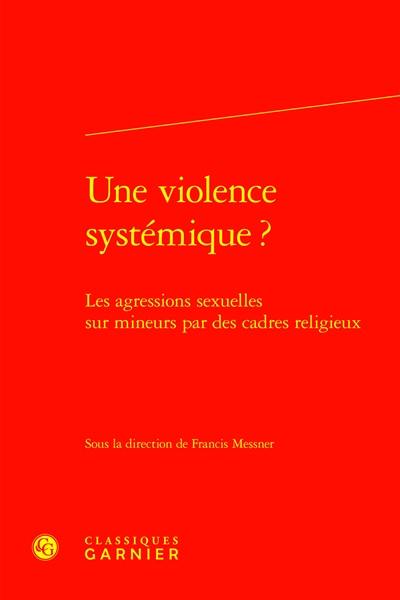 Une violence systémique ? : les agressions sexuelles sur mineurs par des cadres religieux