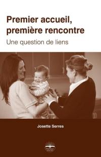 Premier accueil, première rencontre : une question de liens