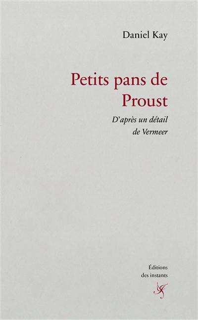 Petits pans de Proust : d'après un détail de Vermeer