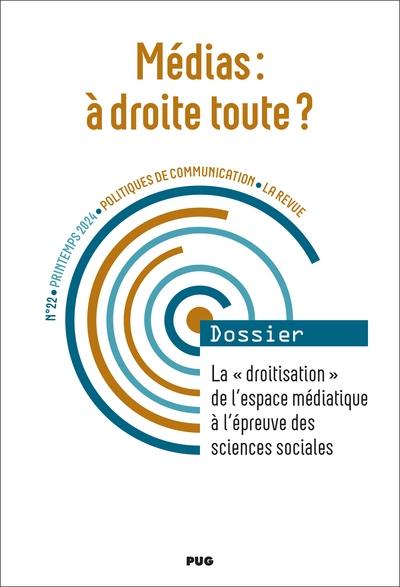 Politiques de communication, la revue, n° 22. Médias : à droite toute ? : la droitisation de l'espace médiatique à l'épreuve des sciences sociales