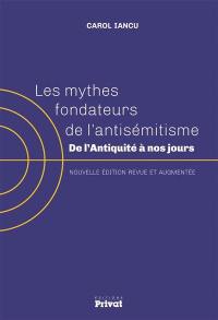 Les mythes fondateurs de l'antisémitisme : de l'Antiquité à nos jours