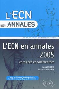 L'ECN en annales 2005 : corrigées et commentées