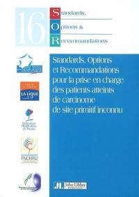 Standards, options et recommandations 2002 pour la prise en charge des patients atteints de carcinome de site primitif inconnu : rapport intégral