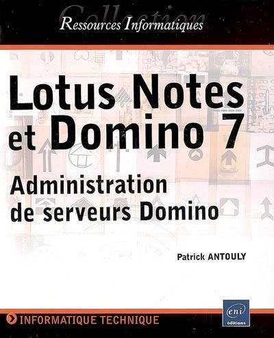 Lotus Notes et Domino 7 : administration de serveurs Domino