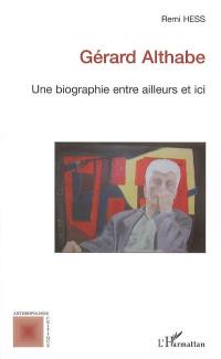 Gérard Althabe : une biographie entre ailleurs et ici