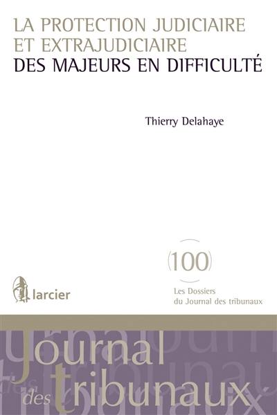 La protection judiciaire et extrajudiciaire des majeurs en difficulté