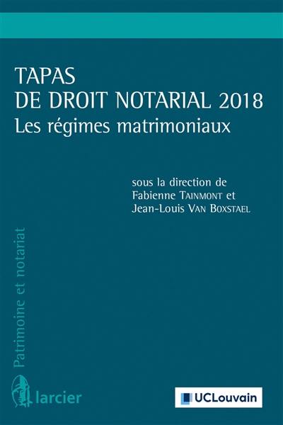 Tapas de droit notarial 2018 : les régimes matrimoniaux