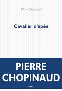 Cavalier d'épée : écrits biographiques et politiques