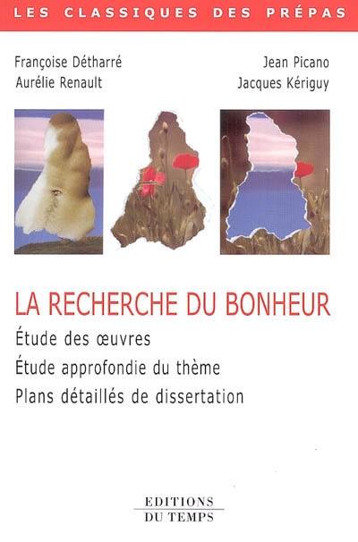 La recherche du bonheur : étude des oeuvres, du thème, plans détaillés de dissertations