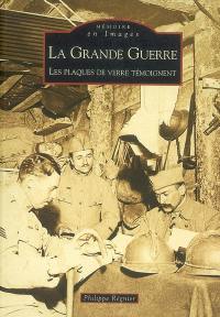 La Grande Guerre : les plaques de verre témoignent