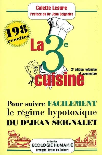 La troisième cuisine : 198 recettes pour suivre le régime hypotoxique du docteur Jean Seignalet