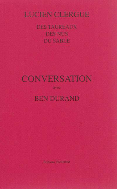 Conversation avec Ben Durant : des taureaux, des nus, du sable