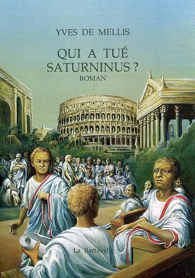 Mais qui a tué Saturninus ?