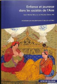 Enfance et jeunesse dans les sociétés de l'Asie : actes du colloque international organisé par l'Académie des inscriptions et belles-lettres, la Société asiatique et le Collège de France : au Collège de France et à l'Académie des inscriptions et belles-lettres, les 20 et 21 avril 2023