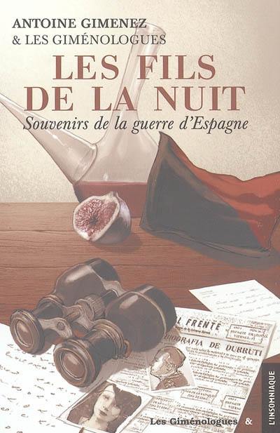 Les fils de la nuit : souvenirs de la guerre d'Espagne (juillet 1936-février 1939). A la recherche des fils de la nuit