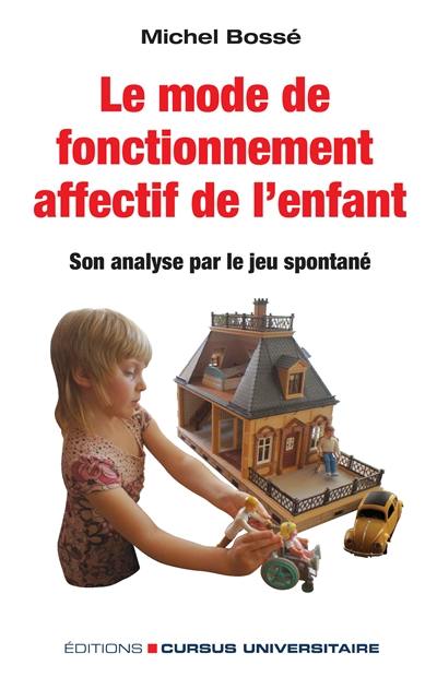 Le mode de fonctionnement affectif de l’enfant : son analyse par le jeu spontané