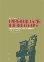 Impérialisme humanitaire : droits de l'homme, droit d'ingérence, droit du plus fort ?