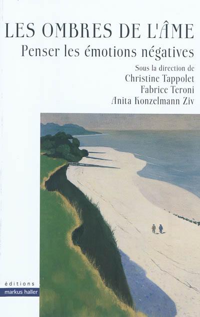 Les ombres de l'âme : penser les émotions négatives