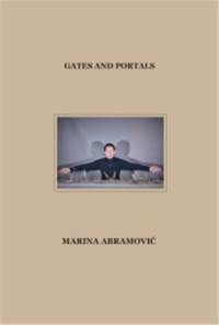 Marina Abramovic : Gates and Portals