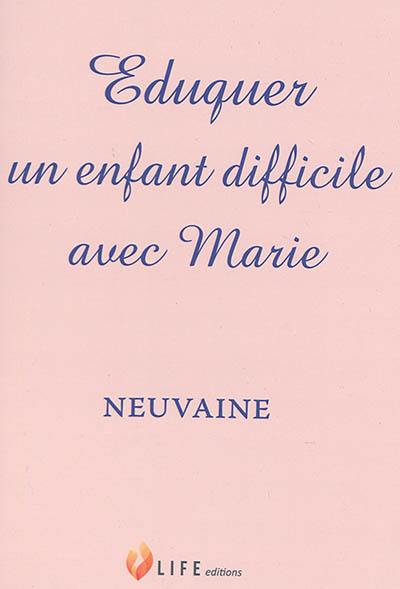 Eduquer un enfant difficile avec Marie : neuvaine