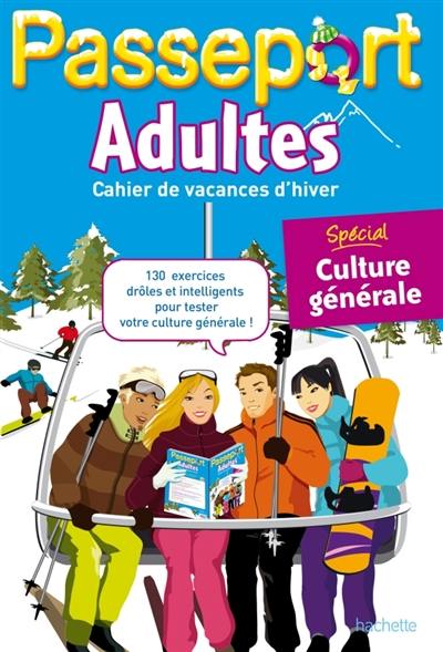 Passeport adultes : cahier de vacances d'hiver : spécial culture générale