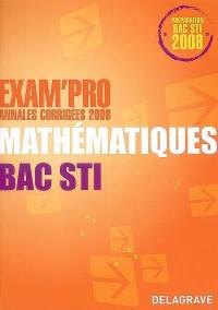 Mathématiques bac STI : annales corrigées