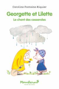 Georgette et Lilette. Vol. 3. Le chant des casseroles