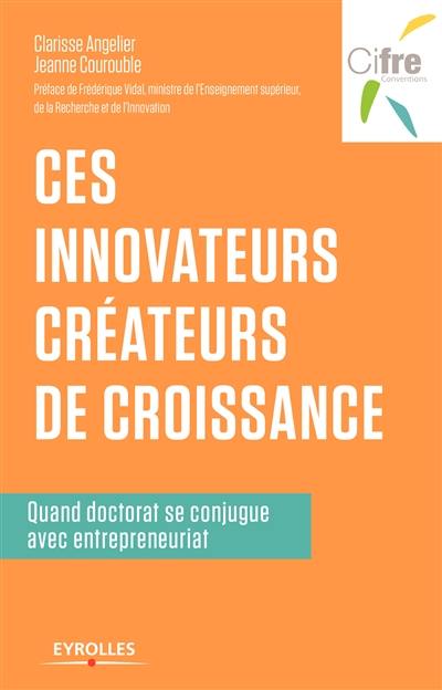 Ces innovateurs créateurs de croissance : quand doctorat se conjugue avec entrepreneuriat