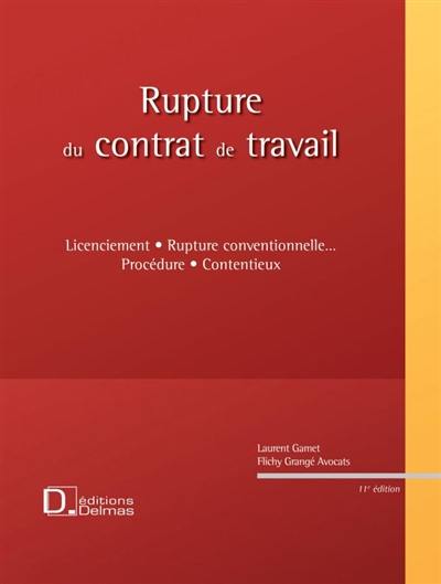 Rupture du contrat de travail : licenciement, rupture conventionnelle, procédure, contentieux