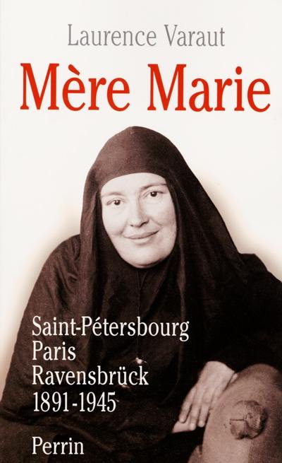 Mère Marie, 1891-1945 : Saint-Pétersbourg-Paris-Ravensbrück