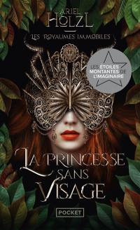 Les royaumes immobiles. Vol. 1. La princesse sans visage