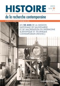 Histoire de la recherche contemporaine, n° 1 (2023). Les 20 ans de la Mission nationale de sauvegarde et de valorisation du patrimoine scientifique et technique contemporain (PATSTEC)