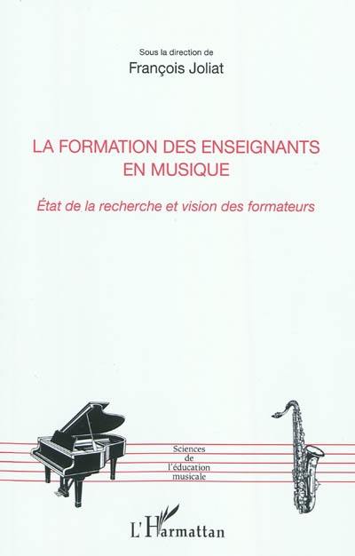 La formation des enseignants en musique : état de la recherche et vision des formateurs