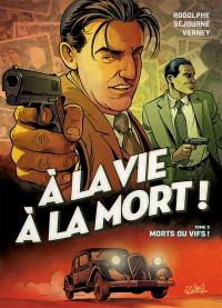 A la vie à la mort !. Vol. 3. Morts ou vifs !