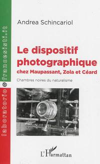 Le dispositif photographique chez Maupassant, Zola et Céard : chambres noires du naturalisme