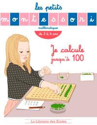 Je calcule jusqu'à 100 : mathématiques, de 4 à 8 ans