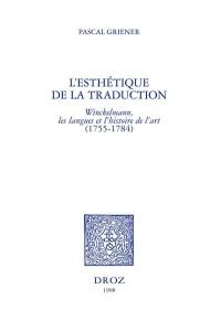 L'esthétique de la traduction : Winckelmann, les langues et l'histoire de l'art (1755-1784)