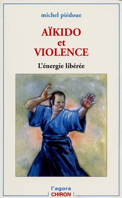 Aïkido et violence : l'énergie libérée