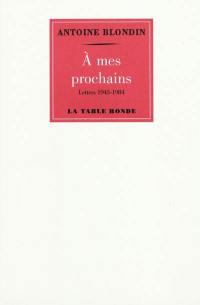 A mes prochains : lettres (1943-1984)