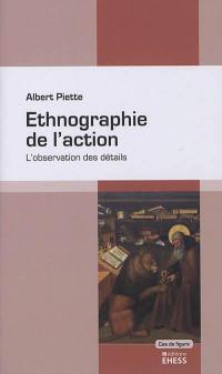 Ethnographie de l'action : l'observation des détails