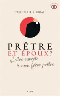 Prêtre et époux ? : lettre ouverte à mon frère prêtre