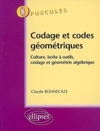 Codage et codes géométriques : culture, boîte à outils, codage et géométrie algébrique