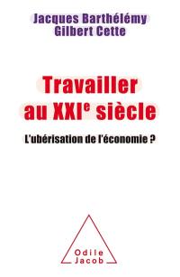 Travailler au XXIe siècle : l'ubérisation de l'économie ?