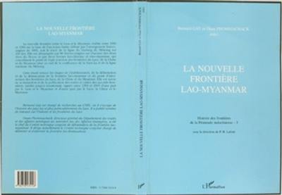 Histoire des frontières de la péninsule indochinoise. Vol. 3. La nouvelle frontière Lao-Myanmar